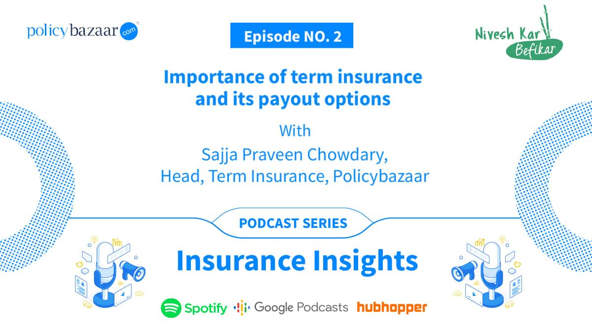 Insurance Insights Podcast: Importance Of Term Insurance And Its Payout Options