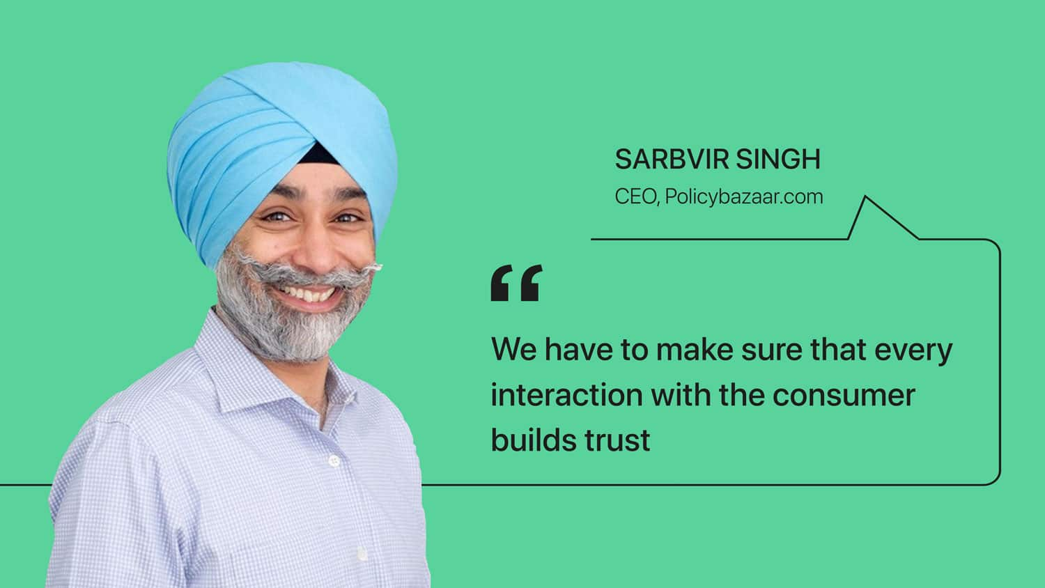 We make sure that every interaction with consumers builds trust Sarbvir Singh